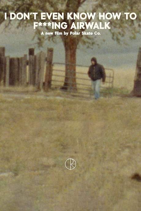 I Don’t Even Know How To F****ing Airwalk